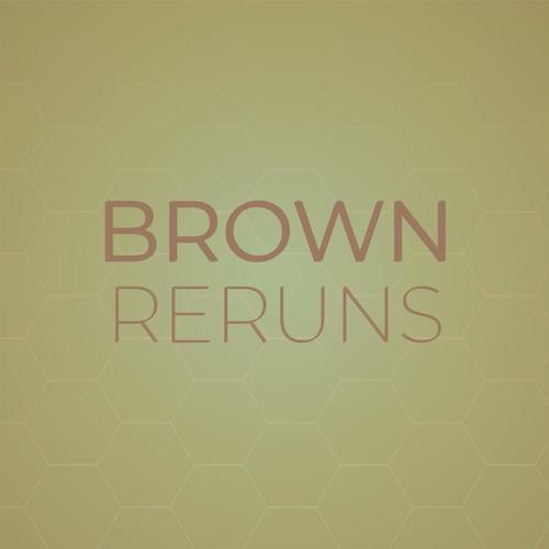 Brown Reruns