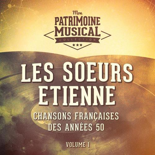 Chansons françaises des années 50 : Les Soeurs Etienne, Vol. 1