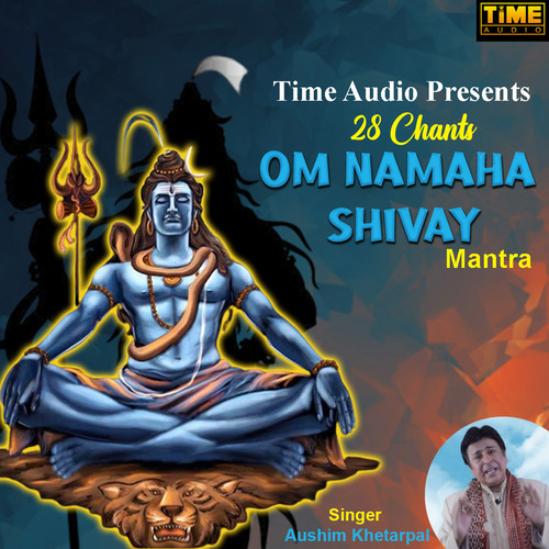 28 Chants Om Namaha Shivay Mantra