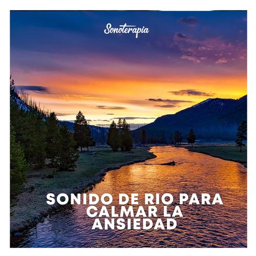 Sonido de rio para calmar la ansiedad  - Sonoterapia  Musicoterapia