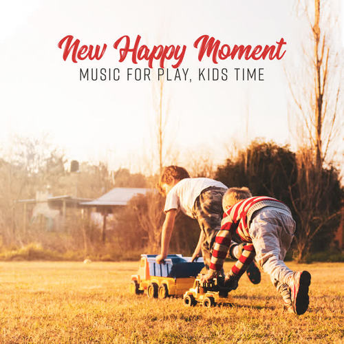 New Happy Moment – Music for Play, Kids Time