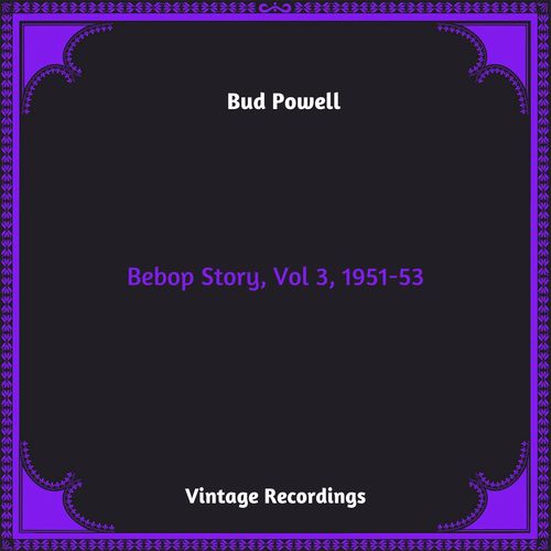 Bebop Story, Vol 3, 1951-53 (Hq remastered 2023)