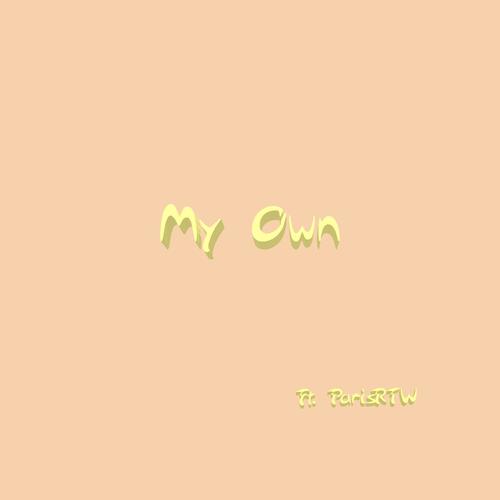 My Own (feat. ParisRTW) [Explicit]