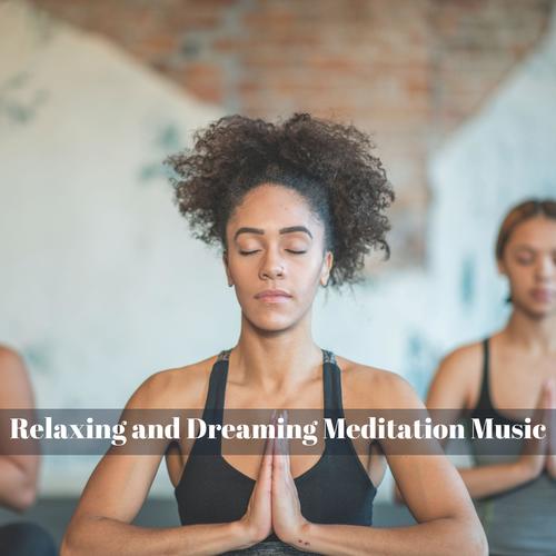 Relaxing And Dreaming Meditation Music