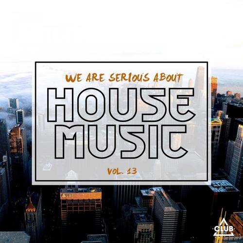 We Are Serious About House Music, Vol. 13