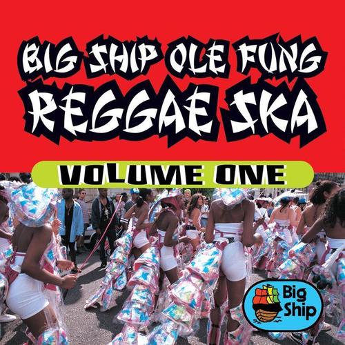 Big Ship Ole Fung Reggae Ska, Vol. 1