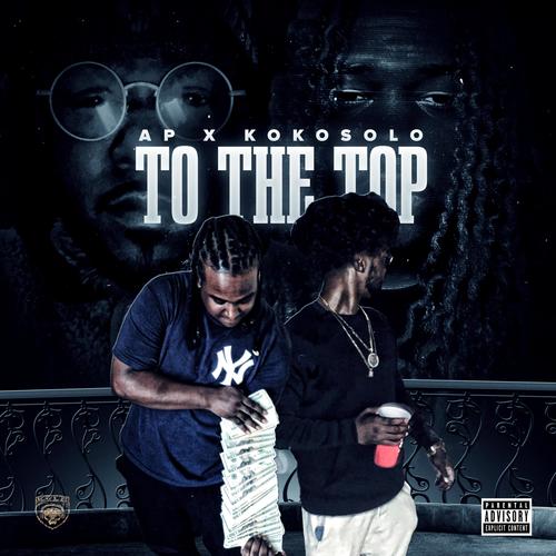 To The Top (feat. ApolloDaS.T.O.T.A. & KoKoSolo) [Explicit]