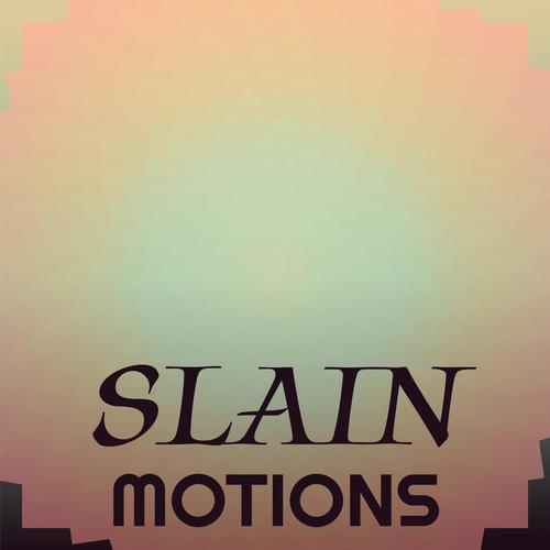 Slain Motions