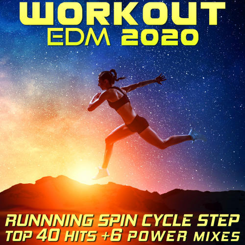 Workout EDM 2020 - Running Spin Cycle Step Top 40 Hits +6 Power Mixes