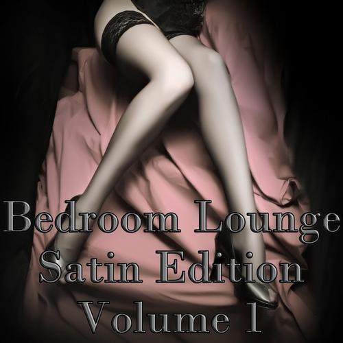 Bedroom Lounge, Satin Edition, Vol.1(Cozy Chill Out And Ambient Lounge Sounds)