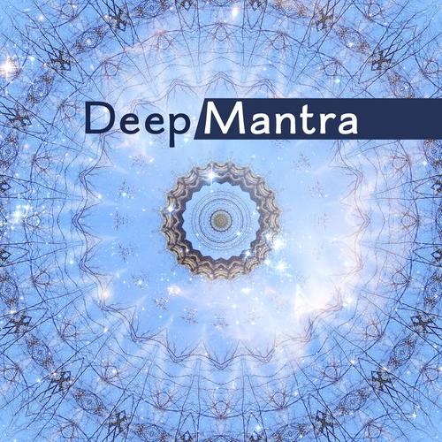 Deep Mantra – Meditation Music, Yoga 2017, Zen, Mantra, Buddha Lounge, Mental Peace, Pure Relaxation