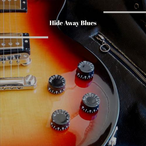 Hide Away Blues