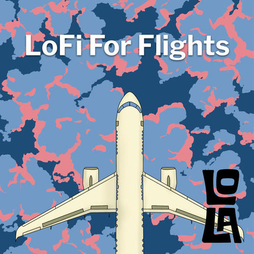 LoFI For Flights by Lola (Explicit)