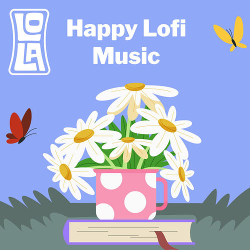 Happy Lofi Music by Lola