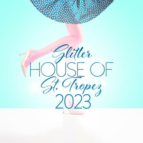 Glitter House of St. Tropez 2023 (Explicit)