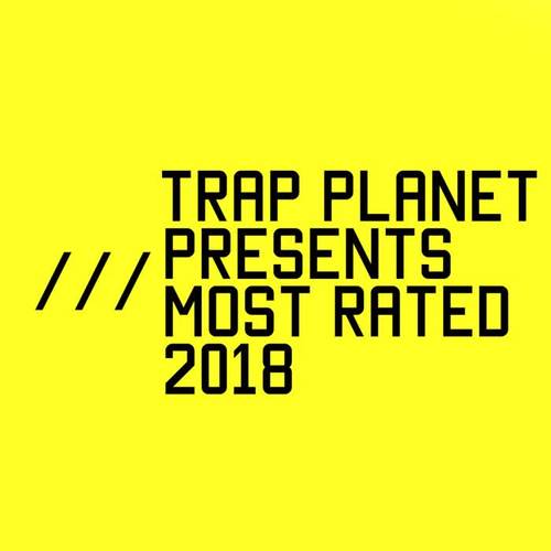 Trap Planet presents Most Rated 2018