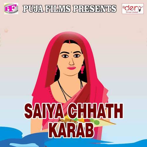 Saiya Chhath Karab