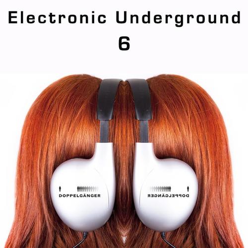 Doppelgänger Pres. Electronic Underground, Vol. 6