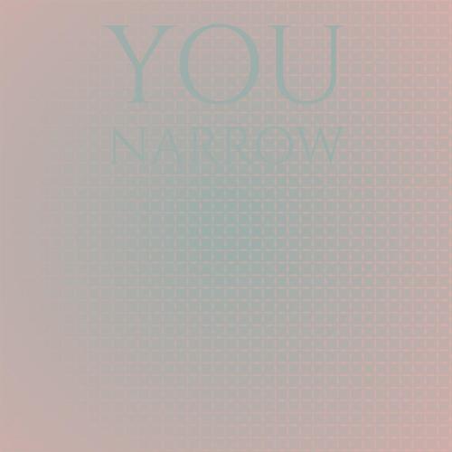 You Narrow