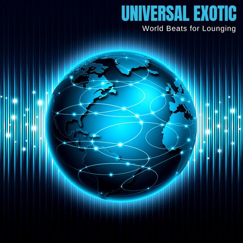 Universal Exotic - World Beats For Lounging