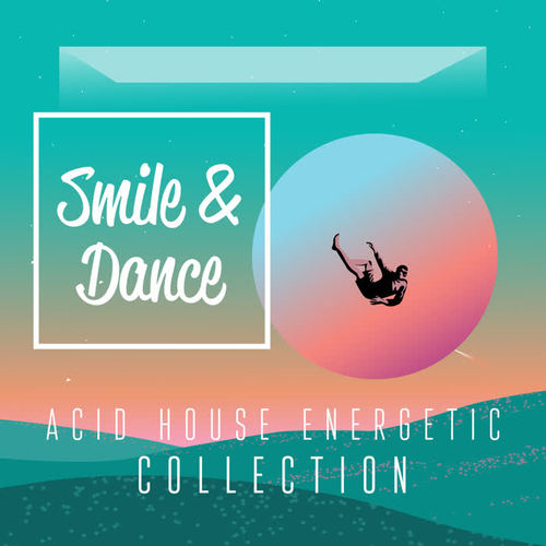 Smile & Dance: Acid House Energetic Collection