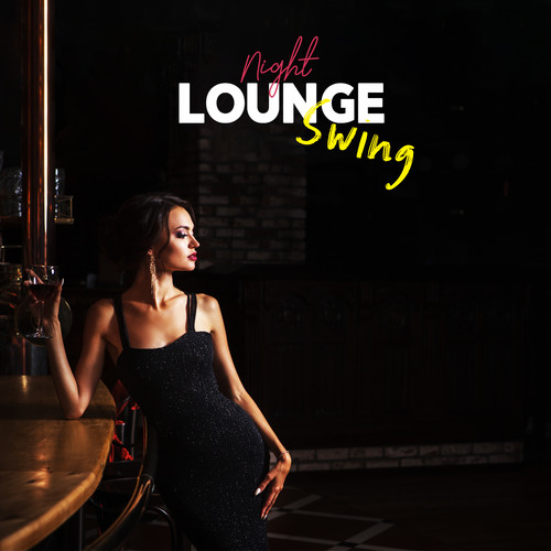 Night Swing Lounge (Smooth Relaxation with Instrumental Jazz Music after Hours)