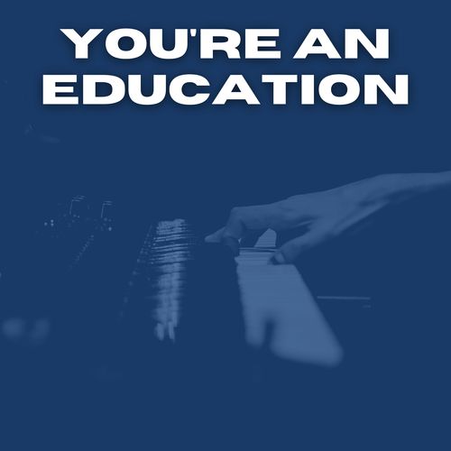 You're an Education