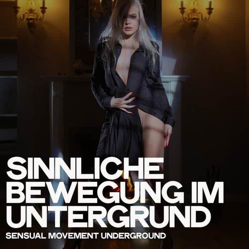 Sinnliche Bewegung Im Untergrund (Sensual Movement Underground)