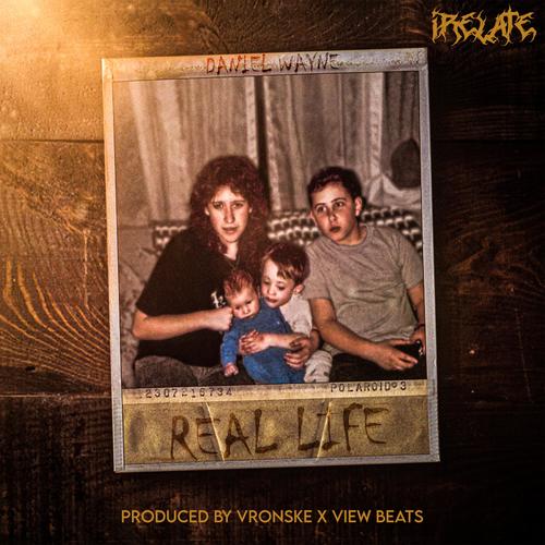 Real Life (feat. Daniel Wayne)