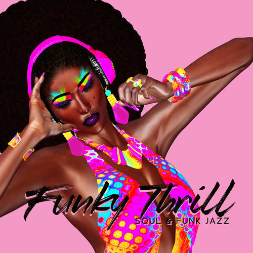 Funky Thrill: Soul & Funk Music Grooves, Drive that Funky Jazz, Instrumental Collection