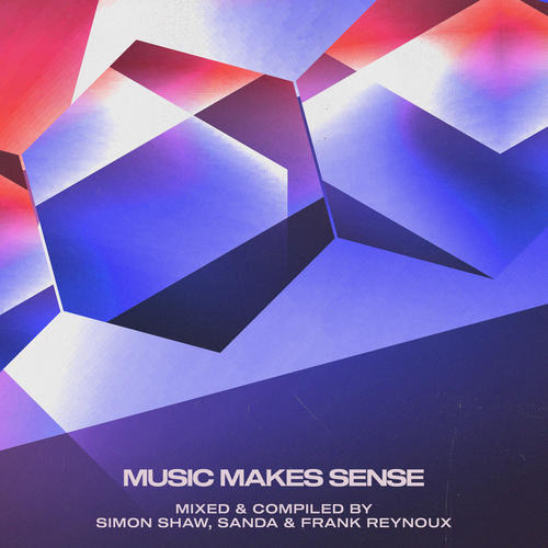 Music Makes Sense Mixed & Compiled by Simon Shaw, Sanda & Frank Reynoux (Explicit)