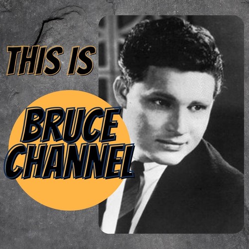 This is Bruce Channel