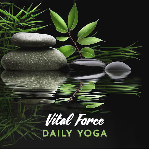 Vital Force (Daily Yoga & Tai Chi, Gentle Sounds)