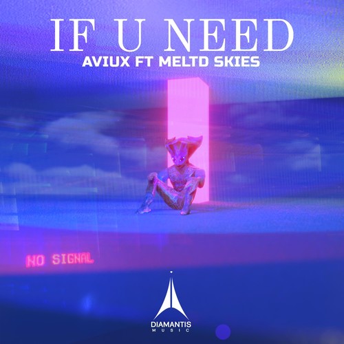 If U Need (feat. Meltd Skies)