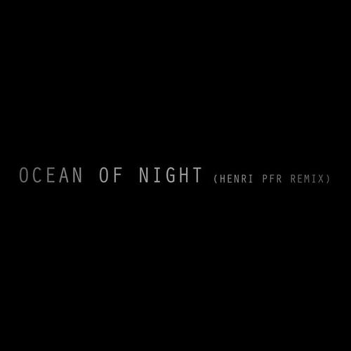 Ocean of Night (Henri PFR Remix)