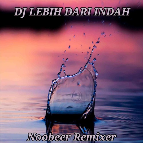 DJ LEBIH DARI INDAH