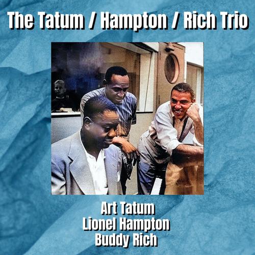 The Tatum-Hampton-Rich Trio