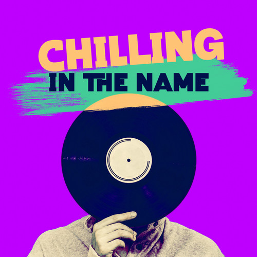 Chilling In The Name – Remixes Against The Machine