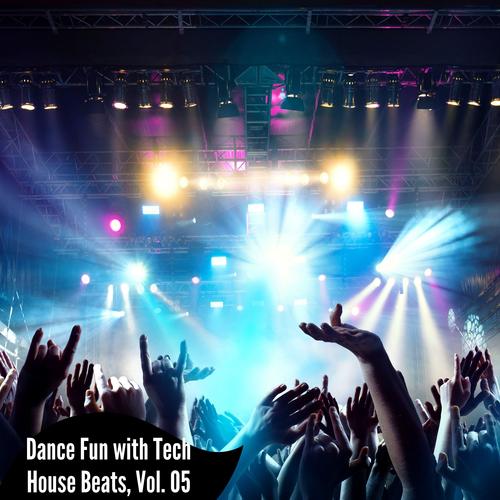 Dance Fun With Tech House Beats, Vol. 05