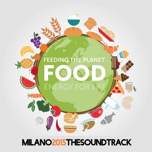 Food Energy for Life: Feeding the Planet (Milano 2015 the Soundtrack)