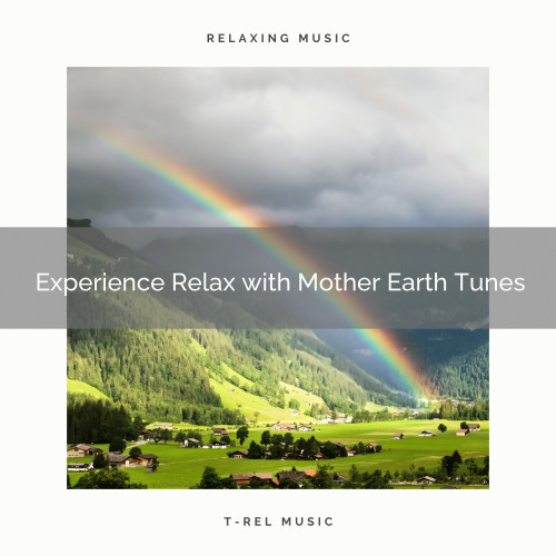 Experience Relax with Mother Earth Tunes