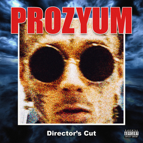 Prozyum (Director’s Cut) [Explicit]