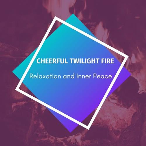 Cheerful Twilight Fire - Relaxation and Inner Peace