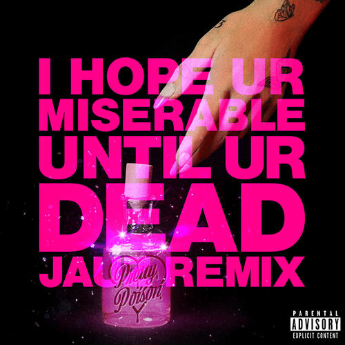 i hope ur miserable until ur dead (Jauz Remix) [Explicit]