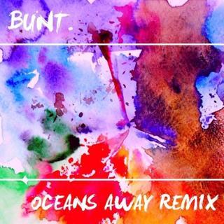 Oceans Away (BUNT. Remix)