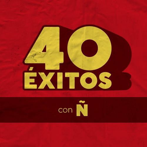 40 Éxitos: Con Ñ