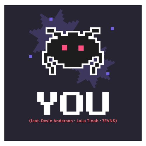 YOU (feat. Devin Anderson, LaLa Tinnah & 7EVNS) [Explicit]