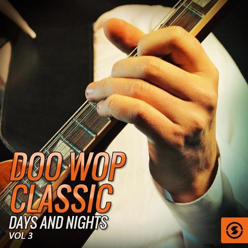 Doo Wop Classic Days and Nights, Vol. 3