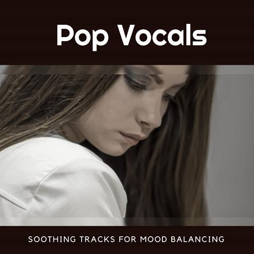 Pop Vocals (Soothing Tracks For Mood Balancing)