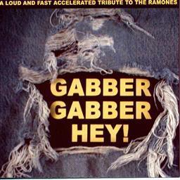 Gabber Gabber Hey - A Loud And Fast Accelerated Tribute To The Ramones